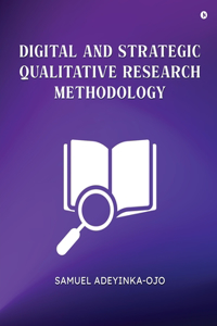 Digital and Strategic Qualitative Research Methodology
