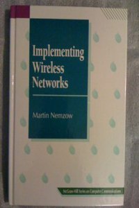 Implementing Wireless Networks (McGraw-Hill Series on Computer Communications)