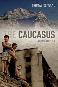 The The Caucasus Caucasus: An Introduction