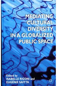 Mediating Cultural Diversity in a Globalized Public Space