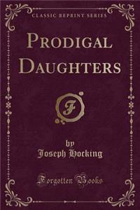 Prodigal Daughters (Classic Reprint)
