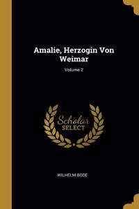 Amalie, Herzogin Von Weimar; Volume 2