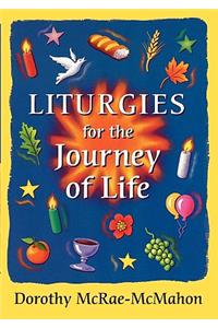 Liturgies for the Journey of Life