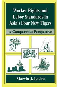Worker Rights and Labor Standards in Asia's Four New Tigers