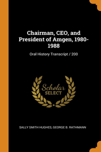 Chairman, CEO, and President of Amgen, 1980-1988
