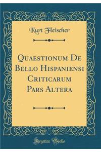 Quaestionum de Bello Hispaniensi Criticarum Pars Altera (Classic Reprint)