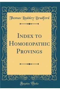Index to Homoeopathic Provings (Classic Reprint)