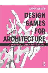 Design Games for Architecture: Creating Digital Design Tools with Unity