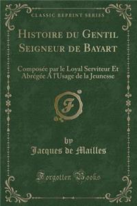 Histoire Du Gentil Seigneur de Bayart