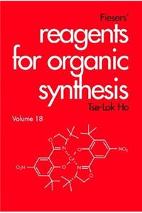 Fiesers' Reagents for Organic Synthesis, Volume 18
