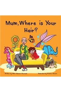 Mum, Where is Your Hair?