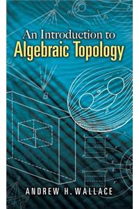 Introduction to Algebraic Topology