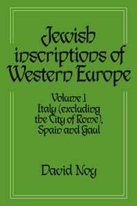 Jewish Inscriptions of Western Europe: Volume 1, Italy (Excluding the City of Rome), Spain and Gaul