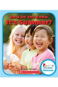 How Do You Know It's Summer? (Rookie Read-About Science: Seasons)