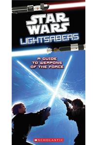 Star Wars: Lightsabers: A Guide to the Weapons of the Force