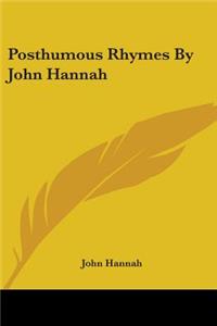 Posthumous Rhymes By John Hannah