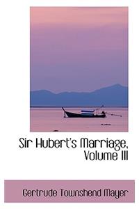 Sir Hubert's Marriage, Volume III