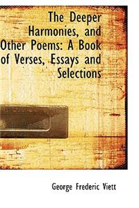 The Deeper Harmonies, and Other Poems