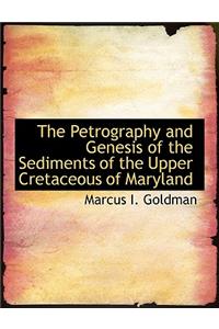 The Petrography and Genesis of the Sediments of the Upper Cretaceous of Maryland