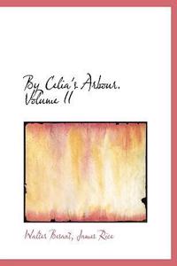 By Celia's Arbour. Volume II