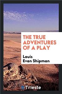 The true adventures of a play