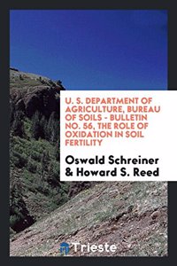 U. S. Department of Agriculture, Bureau of Soils - Bulletin No. 56, The role of Oxidation in soil fertility