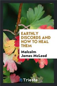 Earthly Discords and How to Heal Them
