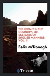 Hermit in the Country; Or, Sketches of English Manners; Vol. II