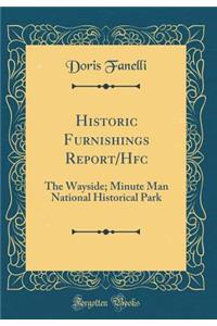 Historic Furnishings Report/Hfc: The Wayside; Minute Man National Historical Park (Classic Reprint)