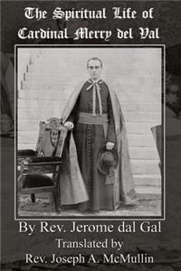 The Spiritual Life of Cardinal Merry del Val