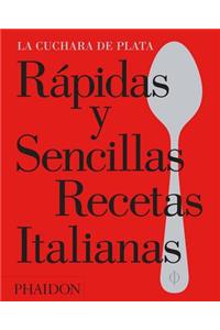 Rápidas Y Sencillas Recetas Italianas (the Silver Spoon Quick and Easy Italian) (Spanish Edition)