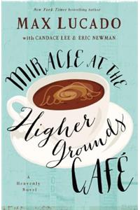 Miracle at the Higher Grounds Cafe