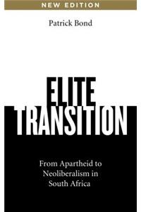 Elite Transition: From Apartheid to Neoliberalism in South Africa, Revised and Expanded Edition