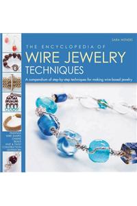 The Encyclopedia of Wire Jewelry Techniques