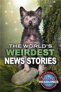 World's Weirdest News Stories