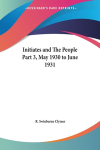 Initiates and the People Vol. 3 (May 1930-June 1931)