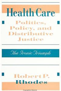 Health Care Politics, Policy, and Distributive Justice