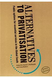 Alternatives to Privatisation: Public Options for Essential Services in the Global South