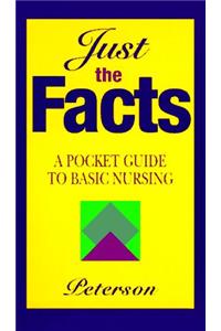 Just the Facts: Pocket Guide to Basic Nursing