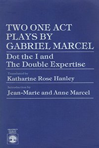 Two One Act Plays by Gabriel Marcel