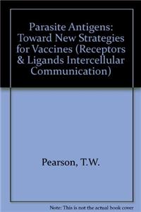 Parasite Antigens: Toward New Strategies for Vaccines (Receptors & Ligands Intercellular Communication)