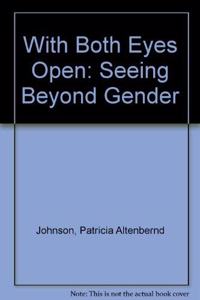 With Both Eyes Open: Seeing Beyond Gender