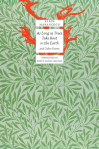As Long As Trees Take Root in the Earth: And Other Poems