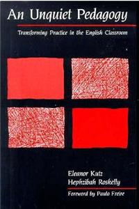 An Unquiet Pedagogy: Transforming Practice in the English Classroom