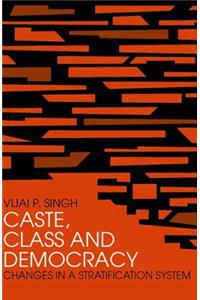 Caste, Class and Democracy