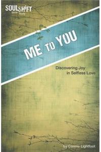 Me to You: Discovering Joy in Selfless Love