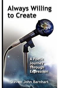 Always Willing to Create: A Poetic Journey Through Expression
