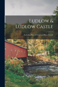 Ludlow & Ludlow Castle