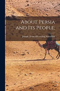 About Persia and its People;