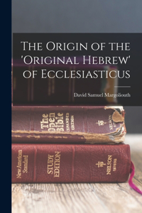 Origin of the 'original Hebrew' of Ecclesiasticus